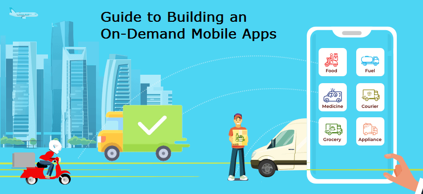 A Complete Guide to Building an On-Demand Mobile Applications