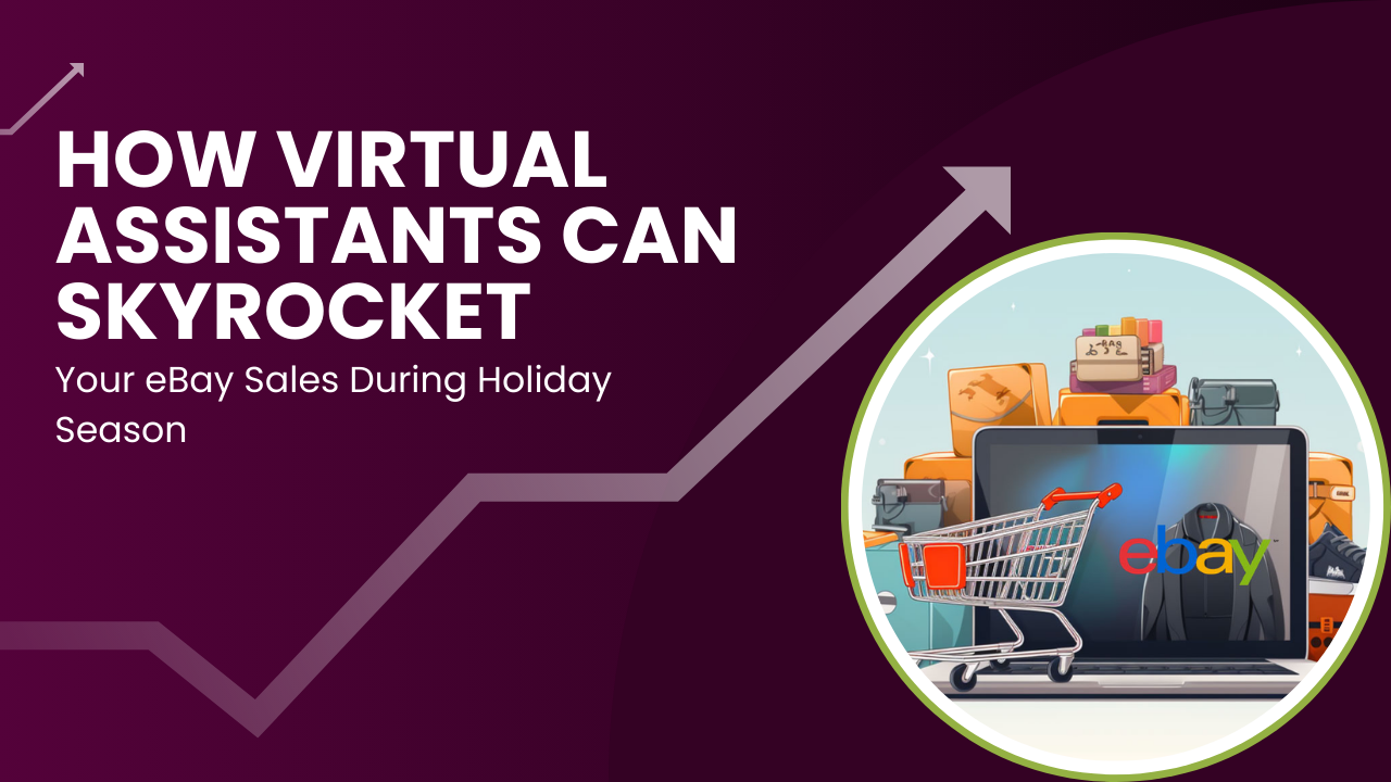 Optimize Your eBay Store for Peak Season Sales with Virtual Assistant